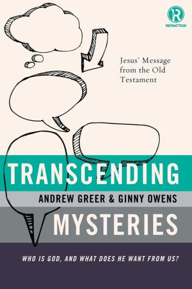 Transcending Mysteries: Who Is God, And What Does He Want From Us? (Refraction)