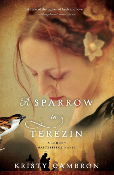 A Sparrow In Terezin (A Hidden Masterpiece Novel)