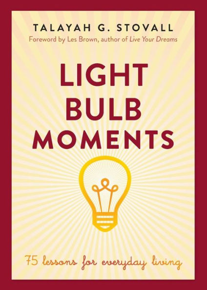 Light Bulb Moments: 75 Lessons For Everyday Living