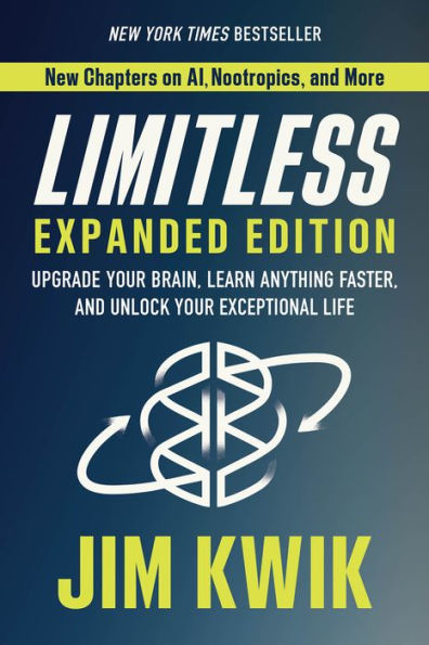 Limitless Expanded Edition: Upgrade Your Brain, Learn Anything Faster, And Unlock Your Exceptional Life