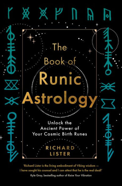The Book Of Runic Astrology: Unlock The Ancient Power Of Your Cosmic Birth Runes