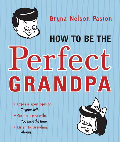 How To Be The Perfect Grandpa: Listen To Grandma