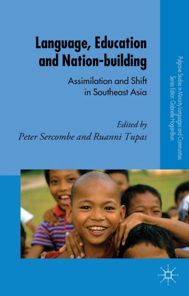 Language, Education And Nation-Building: Assimilation And Shift In Southeast Asia (Palgrave Studies In Minority Languages And Communities)