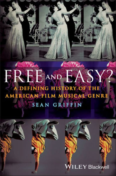 Free And Easy?: A Defining History Of The American Film Musical Genre