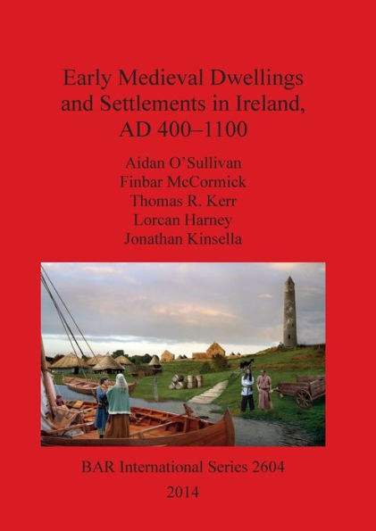 Early Medieval Dwellings And Settlements In Ireland Ad 400-1100 (Bar International)