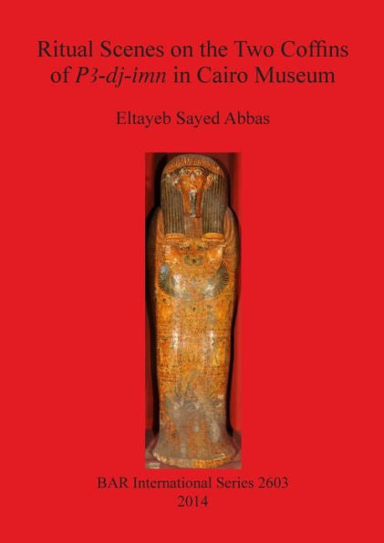 Ritual Scenes On The Two Coffins Of P}-Dj-Imm In Cairo Museum (Bar International)