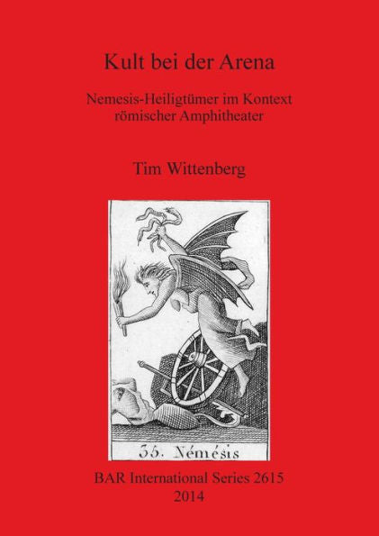 Kult Bei Der Arena: Nemesis-Heiligtumer Im Kontext Romischer Amphitheater (Bar International) (German Edition)