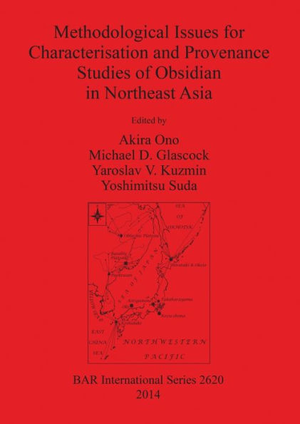 Methodological Issues For Characterisation And Provenance Studies Of Obsidian In Northeast Asia (Bar International)