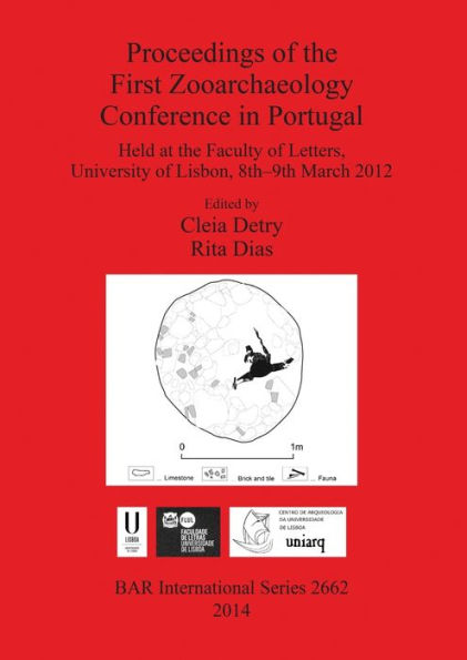 Proceedings Of The First Zooarchaeology Conference In Portugal: Held At The Faculty Of Letters, University Of Lisbon, 8Th-9Th March 2012 (Bar International)