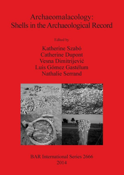Archaeomalacology: Shells In The Archaeological Record (Bar International)
