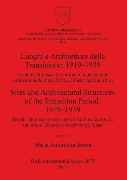 Luoghi E Architetture Della Transizione: 1919-1939 / Sites And Architectural Structures Of The Transition Period: 1919-1939: I Sistemi Difensivi Di ... Reuse (Bar International) (Italian Edition)