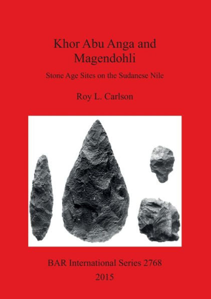 Khor Abu Anga And Magendohli: Stone Age Sites On The Sudanese Nile (Bar International)