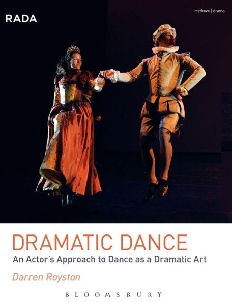 Dramatic Dance: An Actor's Approach To Dance As A Dramatic Art (Rada Guides)