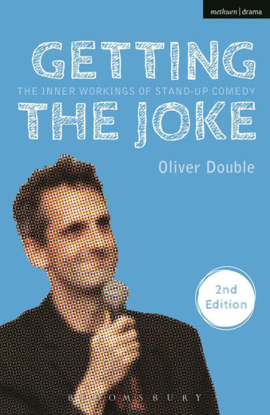 Getting The Joke: The Inner Workings Of Stand-Up Comedy (Performance Books)