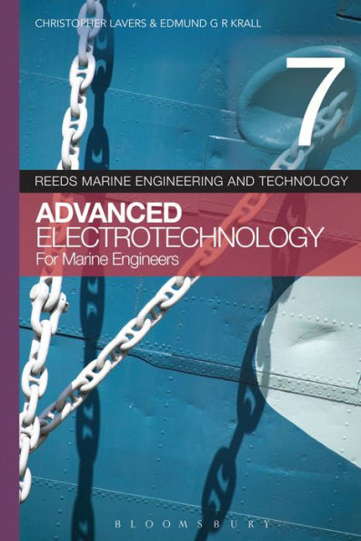Reeds Vol 7: Advanced Electrotechnology For Marine Engineers (Reeds Marine Engineering And Technology Series, 7)