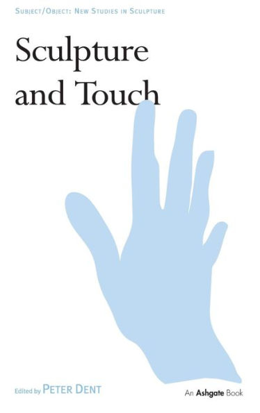 Sculpture And Touch (Subject/Object: New Studies In Sculpture)