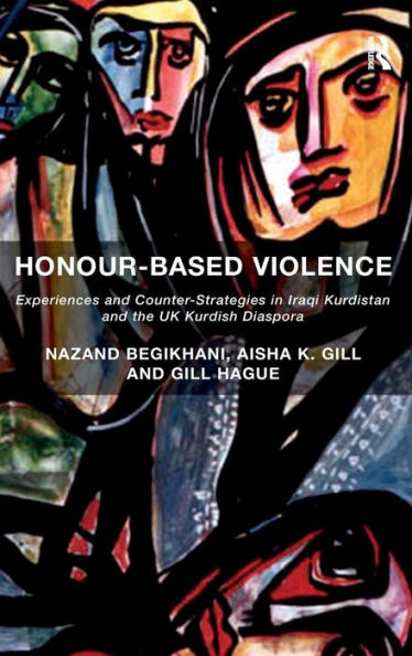 Honour-Based Violence: Experiences And Counter-Strategies In Iraqi Kurdistan And The Uk Kurdish Diaspora