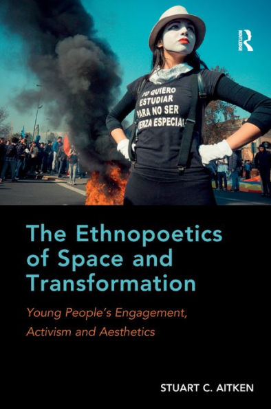 The Ethnopoetics Of Space And Transformation: Young People's Engagement, Activism And Aesthetics
