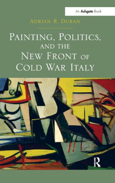 Painting, Politics, And The New Front Of Cold War Italy