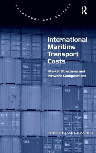 International Maritime Transport Costs: Market Structures And Network Configurations (Transport And Society)