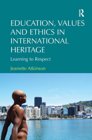 Education, Values And Ethics In International Heritage: Learning To Respect