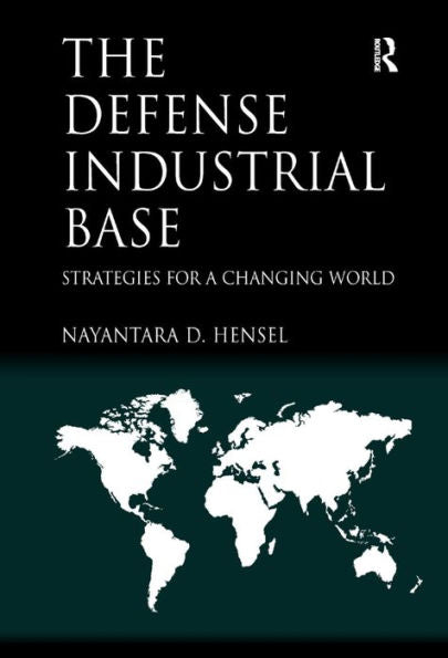 The Defense Industrial Base: Strategies For A Changing World