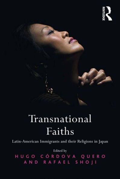 Transnational Faiths: Latin-American Immigrants And Their Religions In Japan