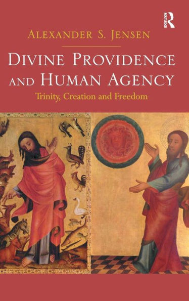 Divine Providence And Human Agency: Trinity, Creation And Freedom