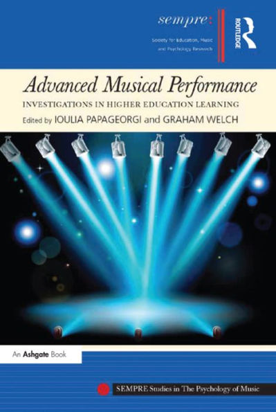 Advanced Musical Performance: Investigations In Higher Education Learning (Sempre Studies In The Psychology Of Music)