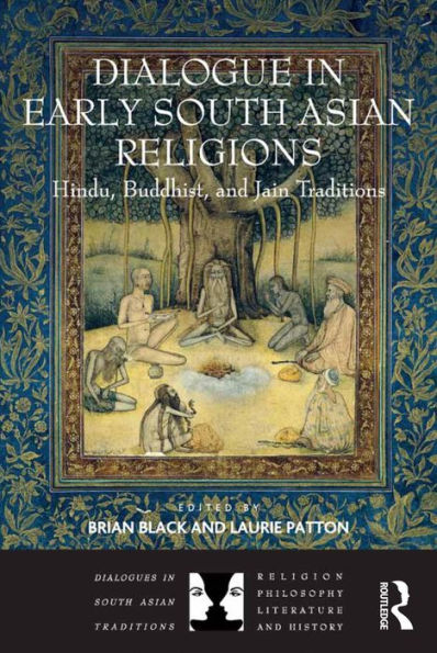 Dialogue In Early South Asian Religions: Hindu, Buddhist, And Jain Traditions (Dialogues In South Asian Traditions: Religion, Philosophy, Literature And History)
