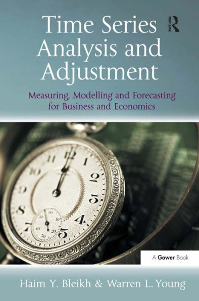 Time Series Analysis And Adjustment: Measuring, Modelling And Forecasting For Business And Economics