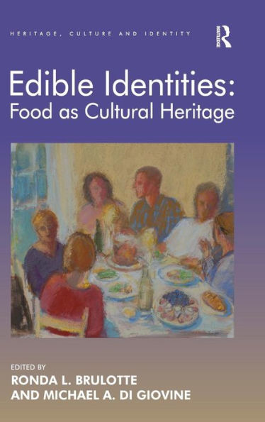 Edible Identities: Food As Cultural Heritage (Heritage, Culture And Identity)
