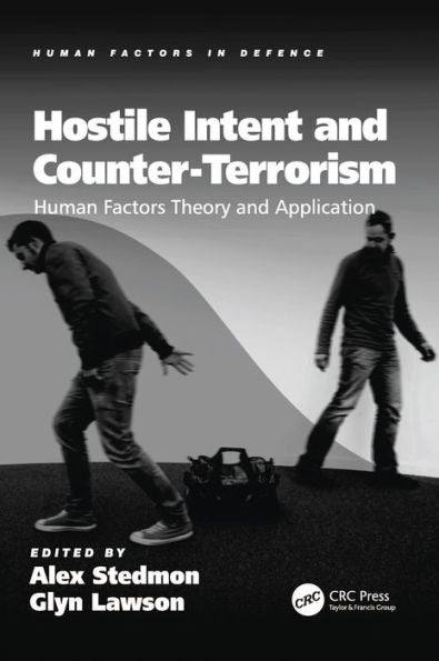 Hostile Intent And Counter-Terrorism: Human Factors Theory And Application (Human Factors In Defence)