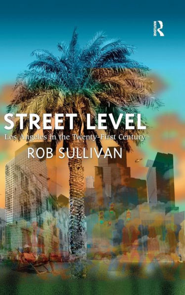 Street Level: Los Angeles In The Twenty-First Century