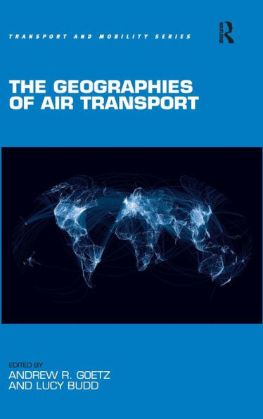 The Geographies Of Air Transport (Transport And Mobility)