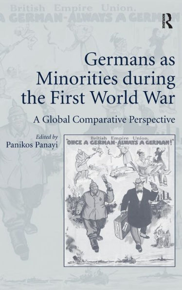 Germans As Minorities During The First World War: A Global Comparative Perspective