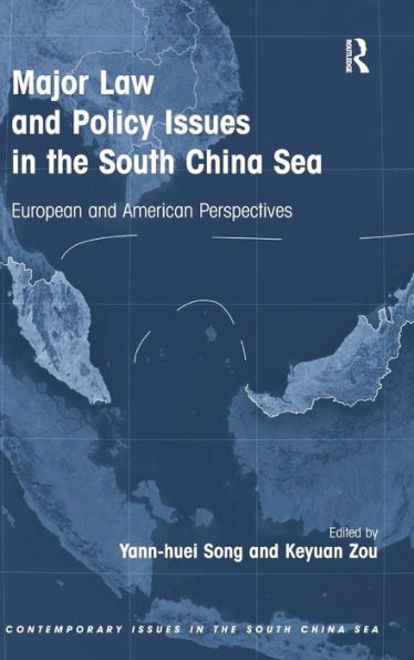 Major Law And Policy Issues In The South China Sea: European And American Perspectives (Contemporary Issues In The South China Sea)