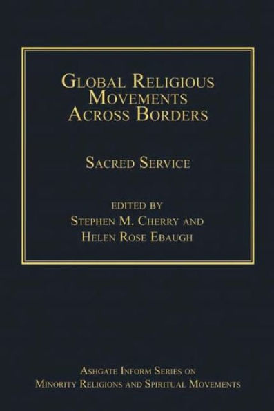 Global Religious Movements Across Borders: Sacred Service (Routledge Inform Series On Minority Religions And Spiritual Movements)