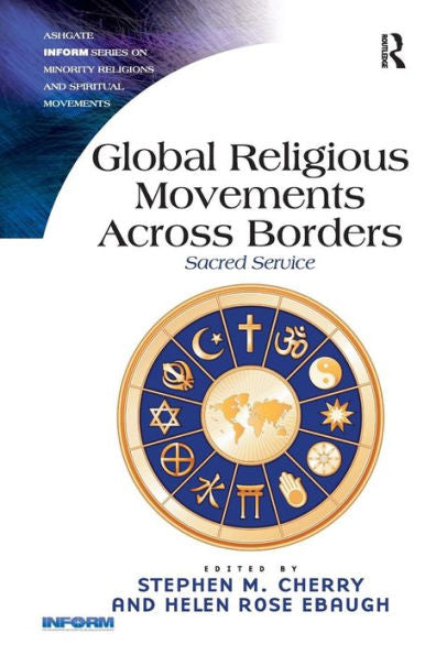 Global Religious Movements Across Borders (Routledge Inform Series On Minority Religions And Spiritual Movements)