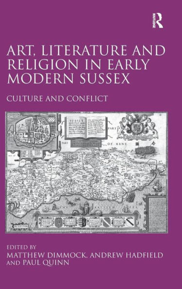Art, Literature And Religion In Early Modern Sussex: Culture And Conflict