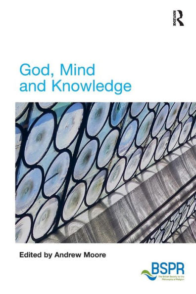 God, Mind And Knowledge (The British Society For The Philosophy Of Religion Series)
