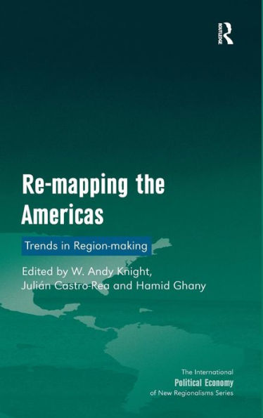 Re-Mapping The Americas: Trends In Region-Making (New Regionalisms Series)