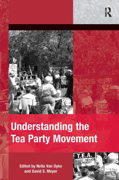 Understanding The Tea Party Movement (The Mobilization Series On Social Movements, Protest, And Culture)