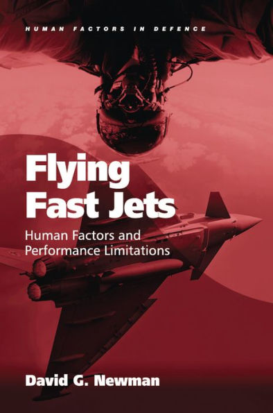 Flying Fast Jets: Human Factors And Performance Limitations (Human Factors In Defence)