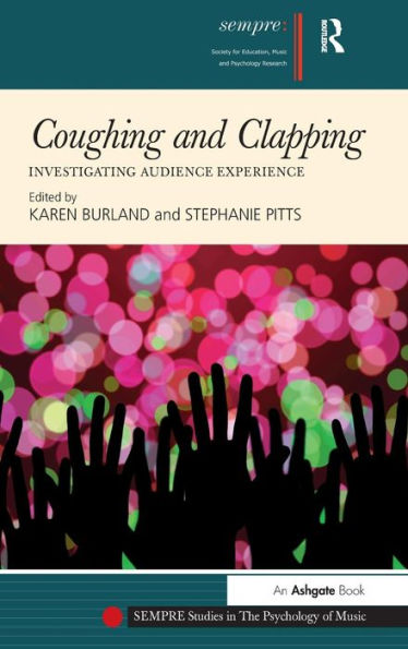 Coughing And Clapping: Investigating Audience Experience (Sempre Studies In The Psychology Of Music)