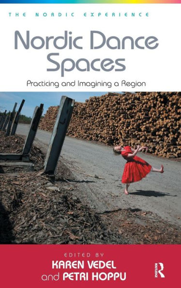 Nordic Dance Spaces: Practicing And Imagining A Region (The Nordic Experience)