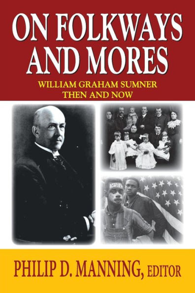 On Folkways And Mores: William Graham Sumner Then And Now (Law And Society)