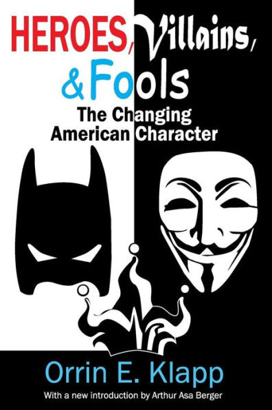 Heroes, Villains, And Fools: The Changing American Character