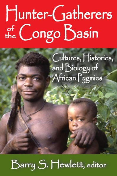 Hunter-Gatherers Of The Congo Basin: Cultures, Histories, And Biology Of African Pygmies