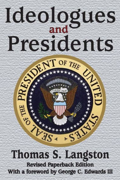 Ideologues And Presidents: Revised Paperback Edition